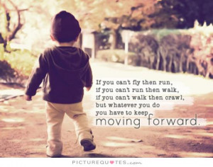 ... Quotes Dont Give Up Quotes Walking Quotes Keep Moving Forward Quotes