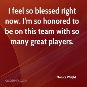 feel so blessed right now. I'm so honored to be on this team with so ...