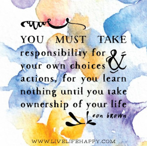 ... you learn nothing until you take ownership of your life. - Leon Brown