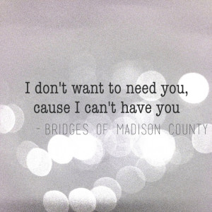 Quote from The Bridges of Madison County. I created this with #over ...