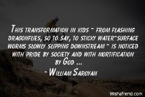 ... downstream - is noticed with pride by society and with mortification