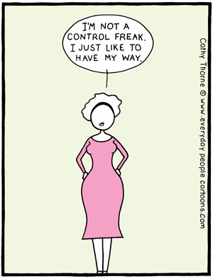 ... is the only way to do it and your inner control freak well freaks