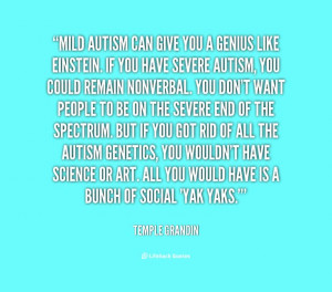quote-Temple-Grandin-mild-autism-can-give-you-a-genius-106774.png ...
