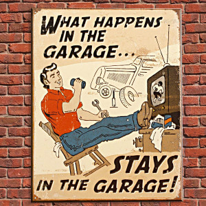What Happens in the Garage Vintage Tin Sign