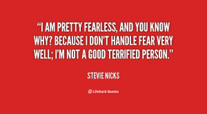 quote-Stevie-Nicks-i-am-pretty-fearless-and-you-know-135311_2.png
