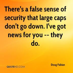 doug-fabian-quote-theres-a-false-sense-of-security-that-large-caps.jpg