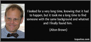 looked for a very long time, knowing that it had to happen, but it ...