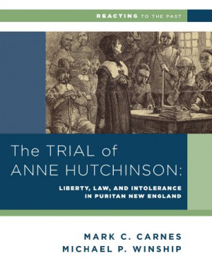 The Trial of Anne Hutchinson: Liberty, Law, and Intolerance in Puritan ...
