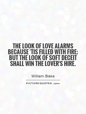 ... look of love alarms because tis filled with fire but the look of soft