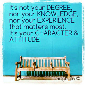 Character & Attitude are what define you