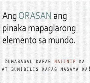 Ang ORASAN ang pinaka mapalarong elemnto sa mundo.