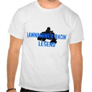 Lawnmower Racing Legend T Shirt
