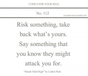 Linkin Park Lyric Quote- Hands Held High. LOVE this! One of my all ...