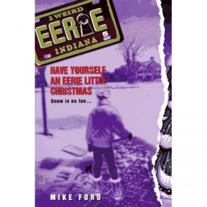 Have Yourself an Eerie Little Christmas (Eerie, Indiana, #5)