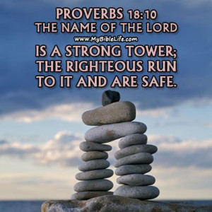 ... facebook.com/MyBibleLife for more daily inspiration. - Proverbs 18:10