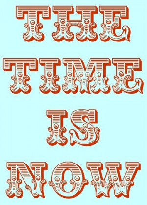 Wall Art Quote Print Motivational Sayings The Time Is Now SALE., via ...