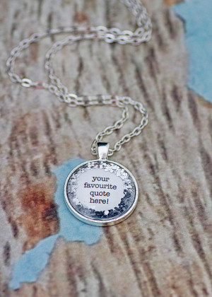 ... Glitter Quote Necklace. Your favorite quote in a glitter pendant
