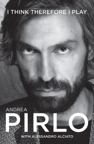 Ridiculously Good Quotes From Andrea Pirlo's 'I Think Therefore I ...