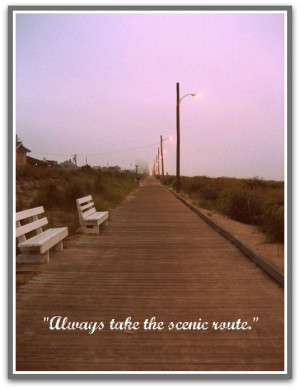 Always take the scenic route. #travel #quotes