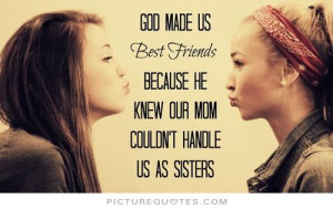 Best Friend Quotes Sister Quotes God Quotes Mom Quotes