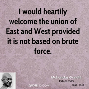 would heartily welcome the union of East and West provided it is not ...