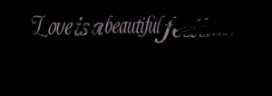 Quotes Picture: love is a beautiful feeling