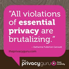 All violations of essential privacy are brutalizing. privaci quot ...