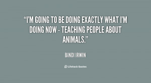 going to be doing exactly what I'm doing now - teaching people ...