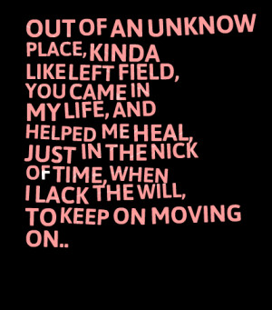 Quotes Picture: out of an unknow place, kinda﻿ like left field, you ...