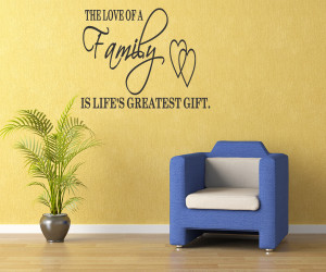 The-love-of-a-family-is-lifes-greatest-gift-inspirational-quote-wall-a ...