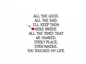 All that good, all the bad, i'll keep them here inside. all the times ...