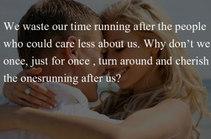 Running After The People Who Could Care Less About us