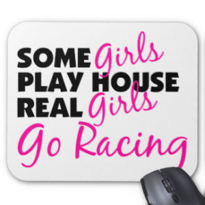 Some Girls Play House Real Girls Go Racing Mouse Pad