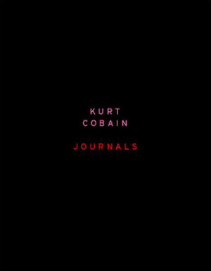 Kurt Cobain Journals by Kurt Cobain