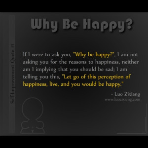 Self-Improvement Quote #1: Why Be Happy?