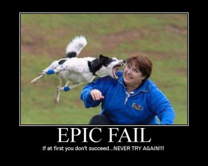 Epic Fails! Things That Can Only Get Better