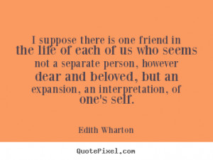 ... quotes about friendship - I suppose there is one friend in the life