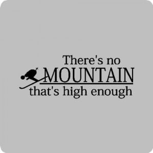 There's no mountain...Skiing Wall Quotes Words Sayings Removable Wall ...