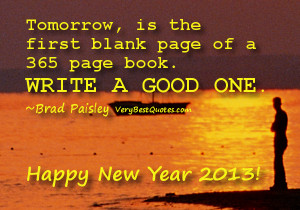 ... blank page of a 365 page book. Write a good one. New Year 2013 quotes