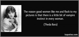 The reason good women like me and flock to my pictures is that there ...