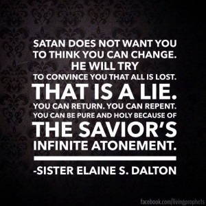 Satan does not want you to think you can change. He will try to ...