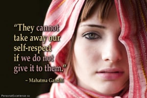Inspirational Quote: “They cannot take away our self-respect if we ...