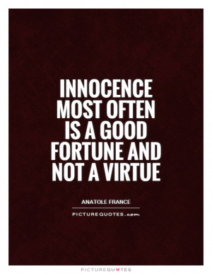 ... Quotes Virtue Quotes Fortune Quotes Anatole France Quotes Virtues