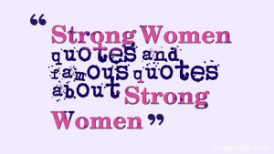Strong Women quotes and famous quotes about Strong Women