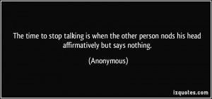 The time to stop talking is when the other person nods his head ...