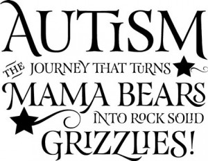 Autism The Journey That Turns Mama Bears