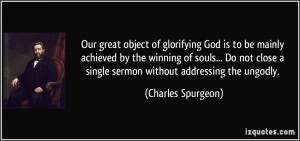 Our great object of glorifying God is to be mainly achieved by the ...