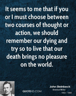 ... dying and try so to live that our death brings no pleasure on the