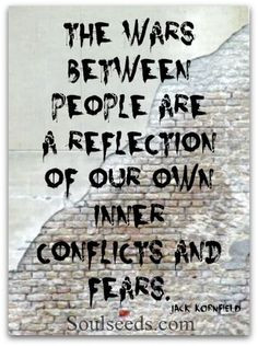 There is no conflict without us personally disagreeing - our own fear ...