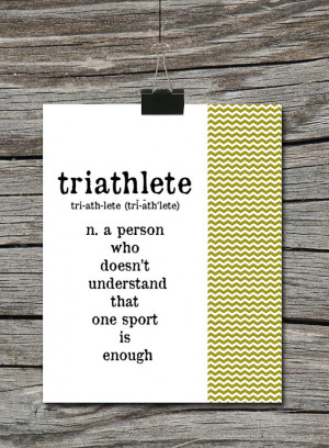 Triathlete Dictionary Definition Quote Poster - A Person who doesn't ...